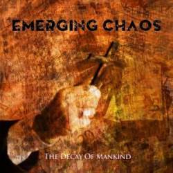 Emerging Chaos : The Decay of Mankind